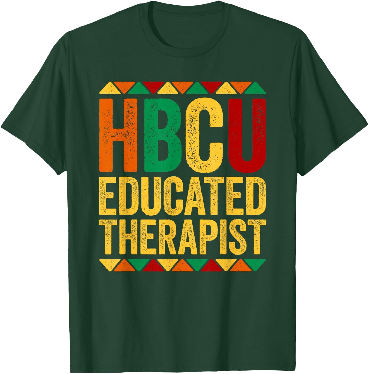 HBCU Educated Therapist Shirt Historical Black History Month T-Shirt - T-Shirt | Forest