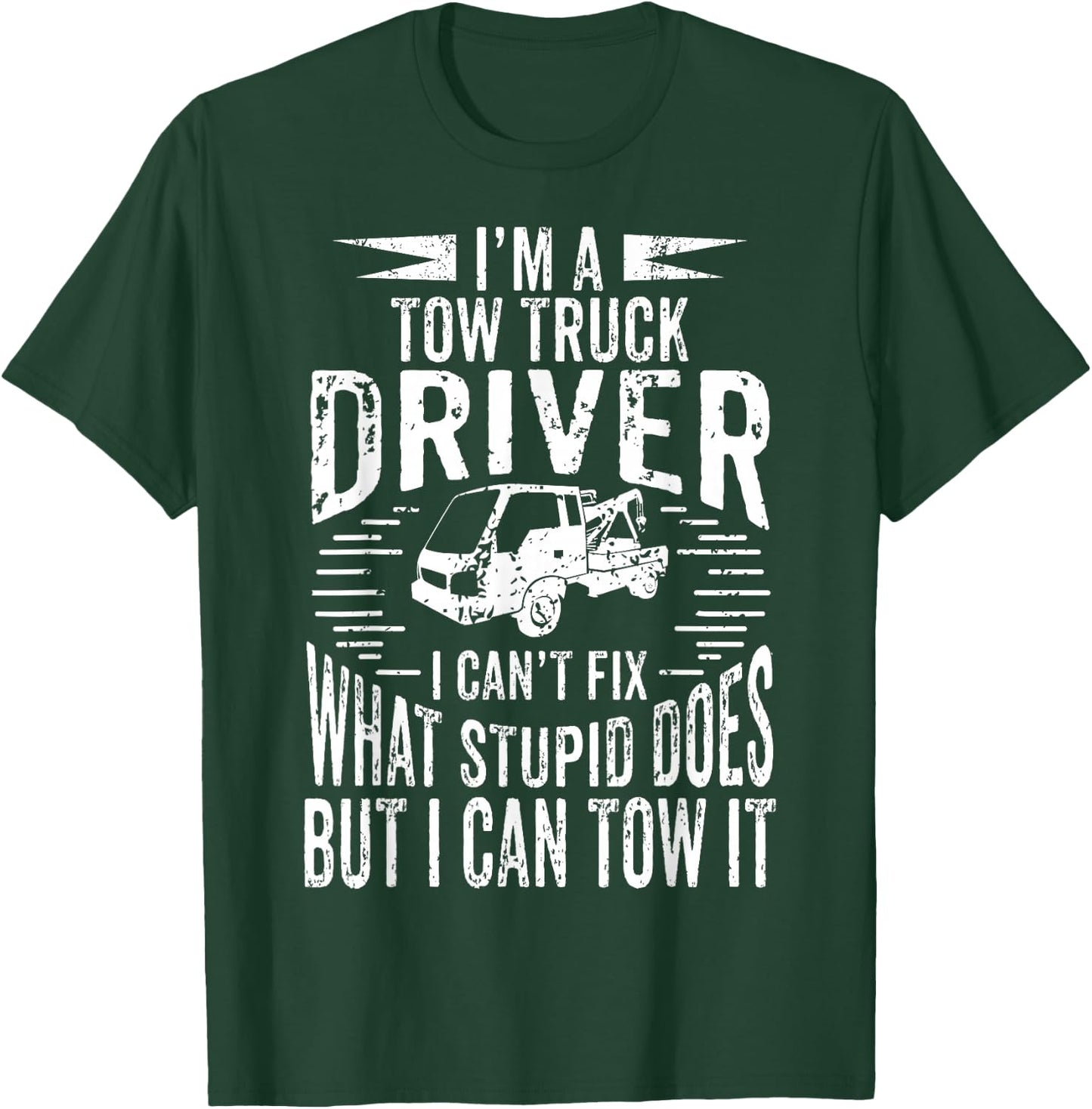 A Tow Truck Driver Can Tow It Gift a Truck Driver T-Shirt - T-Shirt | Forest
