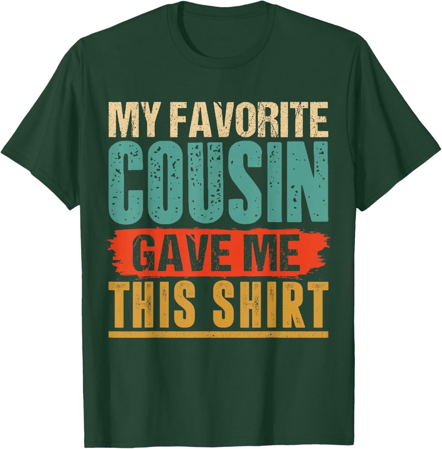 Vintage My Favorite Cousin Gave Me This T-Shirt - T-Shirt | Forest