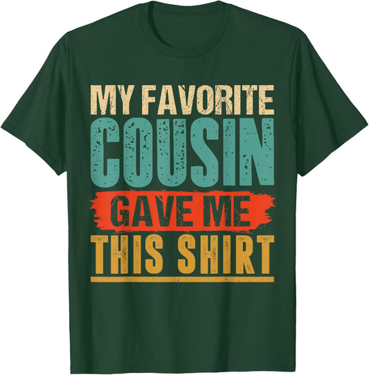 Vintage My Favorite Cousin Gave Me This T-Shirt - T-Shirt | Forest