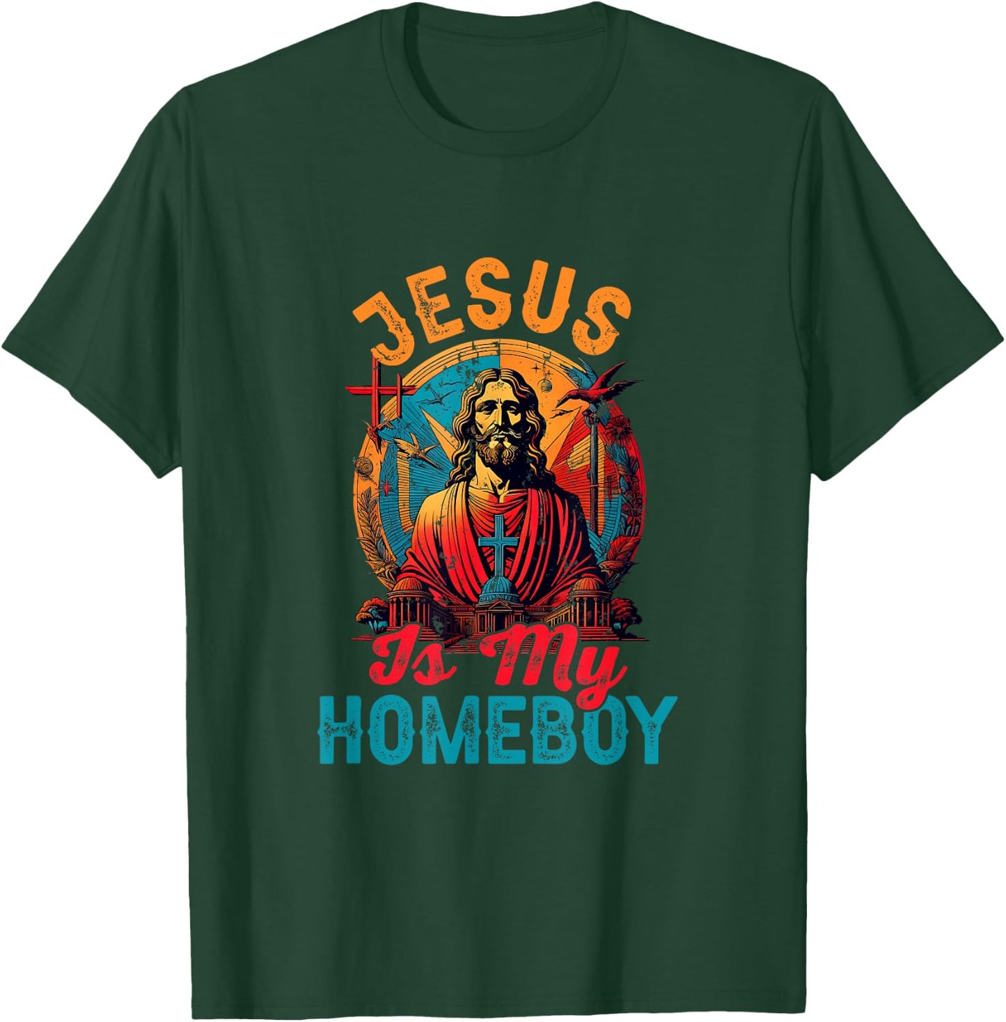 Jesus Is My Homeboy Jesus Christ Christian Christianity T-Shirt - T-Shirt | Forest