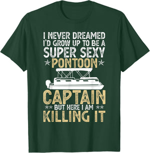 Super Sexy Pontoon Captain Ever Funny Boat Lover gift T-Shirt - T-Shirt | Forest