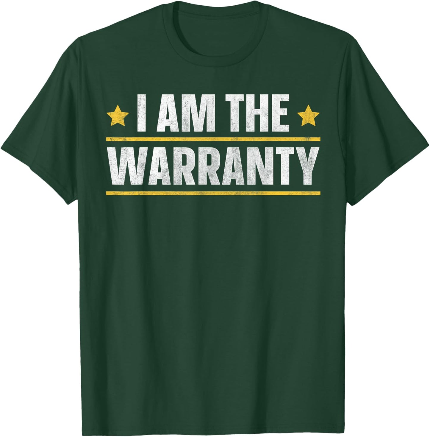 I Am The Warranty T-Shirt - T-Shirt | Forest