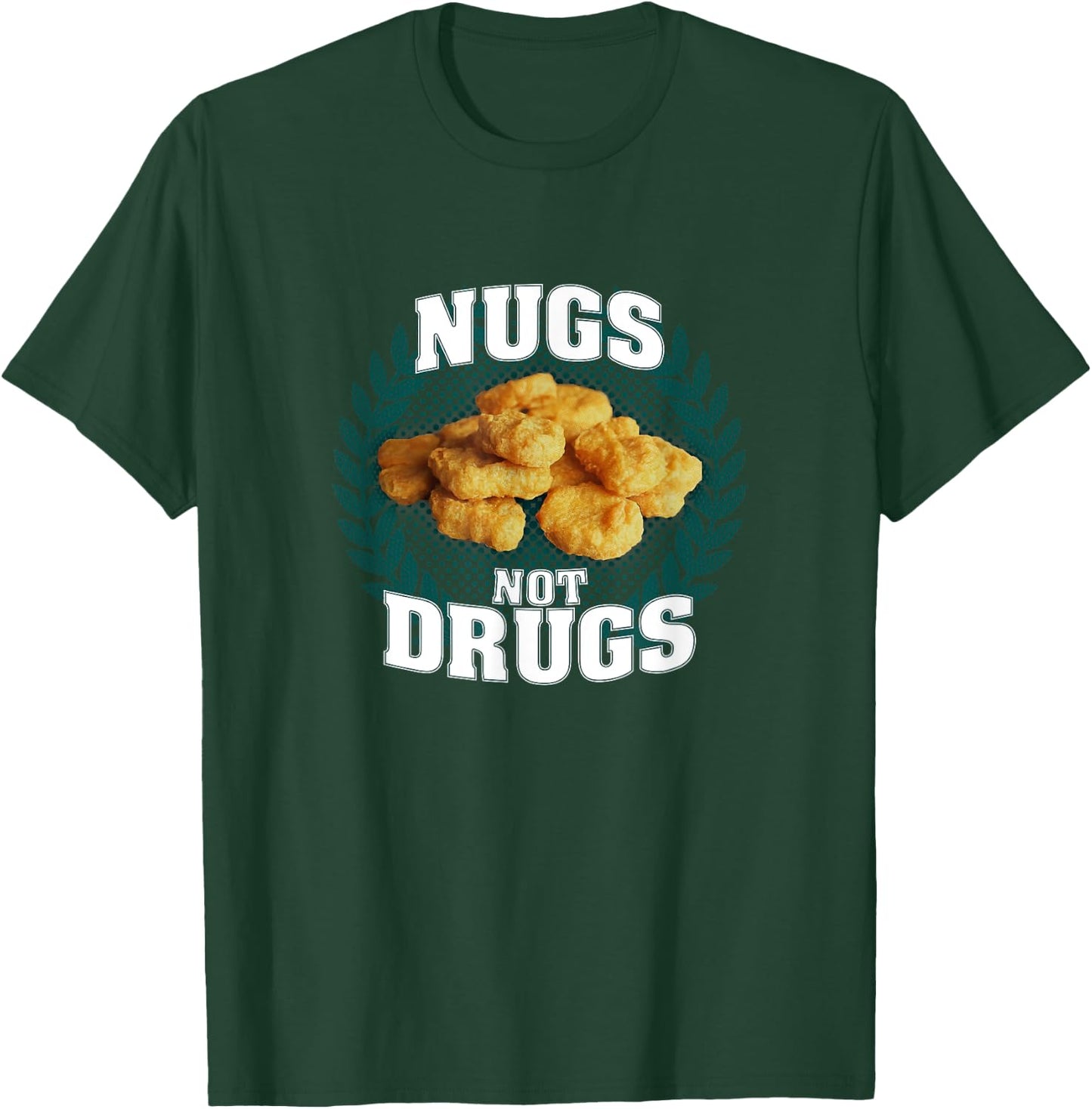 Nugs Not Drugs | Funny Chicky Tendies Nugget Lover Foodie T-Shirt - T-Shirt | Forest