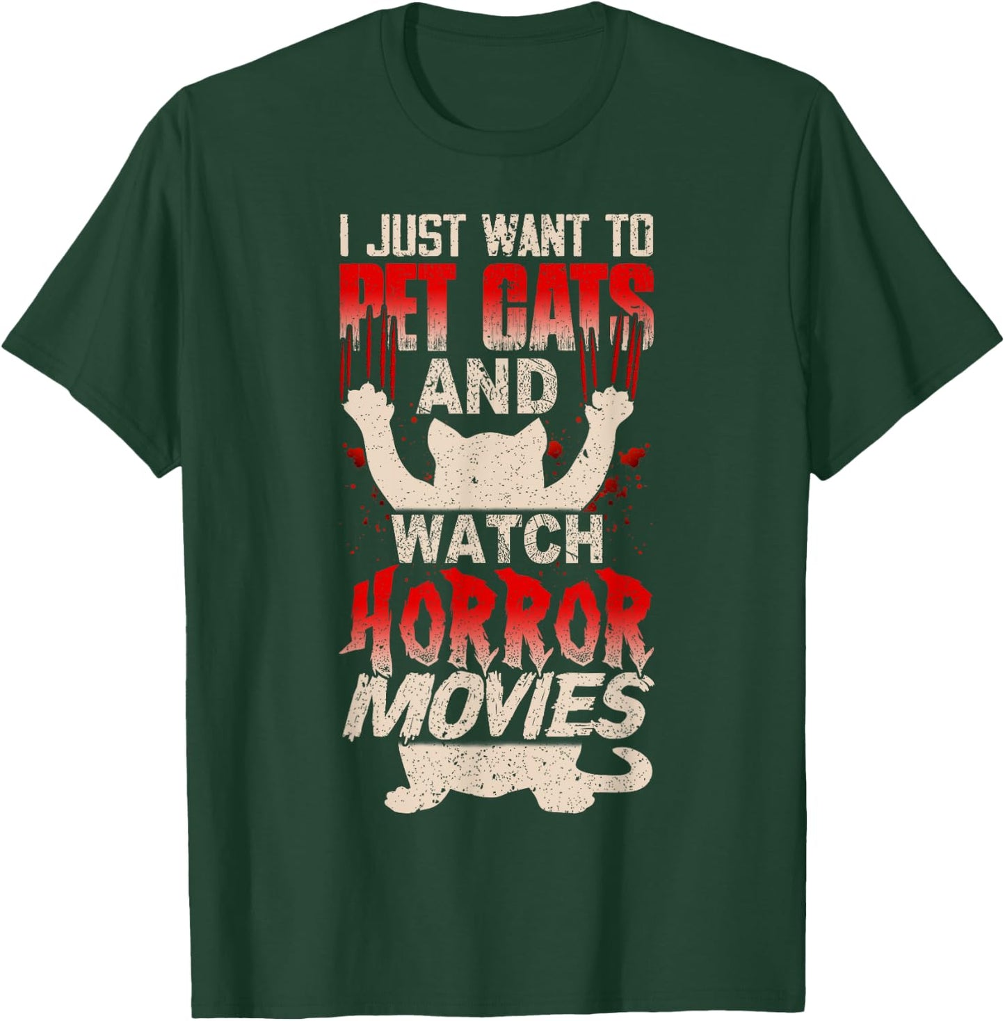 I Just Want to Pet Cats and Watch Horror Movies Funny T-Shirt - T-Shirt | Forest
