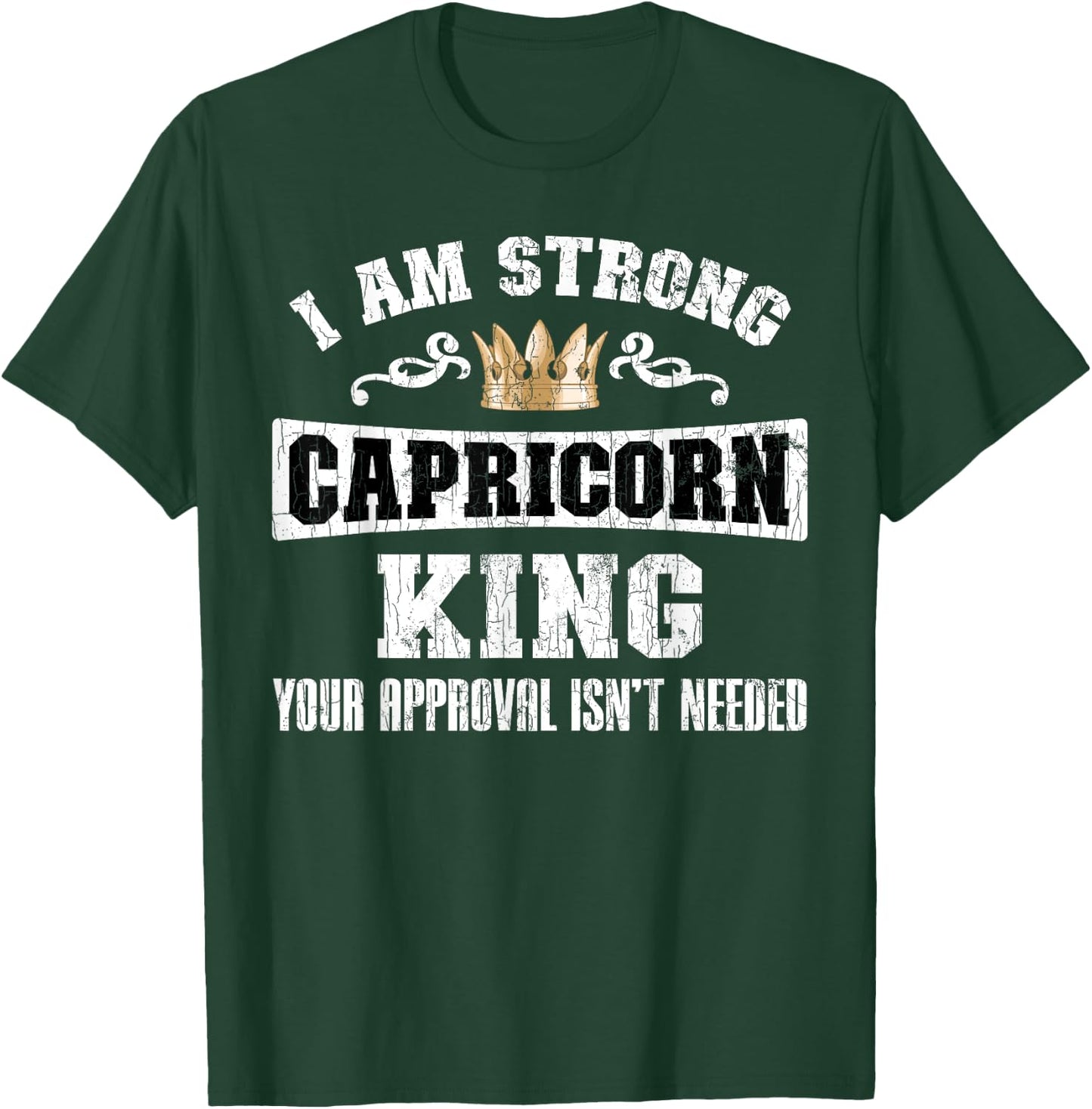 Zodiac Sign Funny I Am Strong Capricorn King Graphic T-Shirt - T-Shirt | Forest