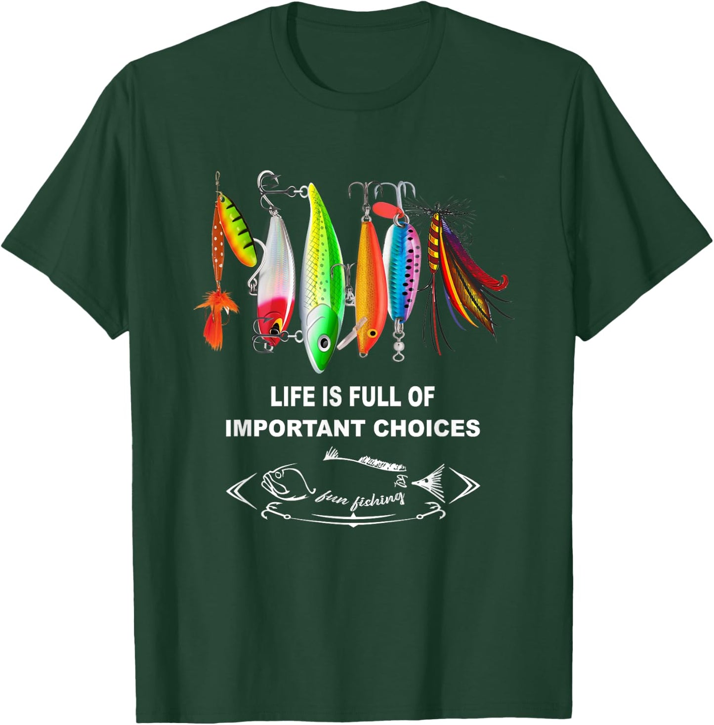 Life Is Full Of Important Choices Funny Fishing Lures T-Shirt - T-Shirt | Forest