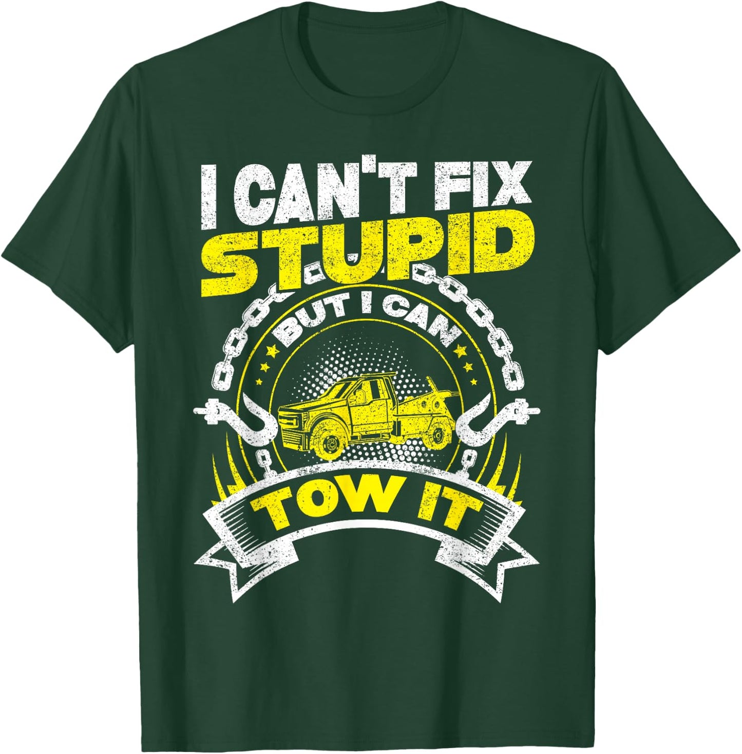 Tow Truck Driver Wrecker I Can't Fix Stupid But I Can Tow It T-Shirt - T-Shirt | Forest