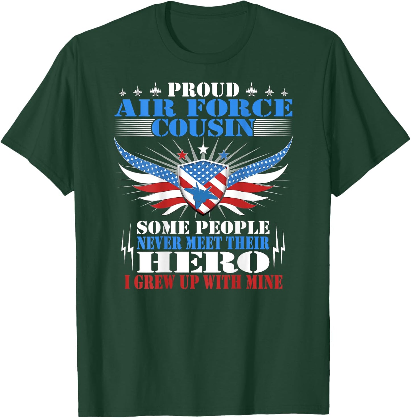 Some Never Meet Their Hero - Proud Air Force Cousin Family T-Shirt - T-Shirt | Forest