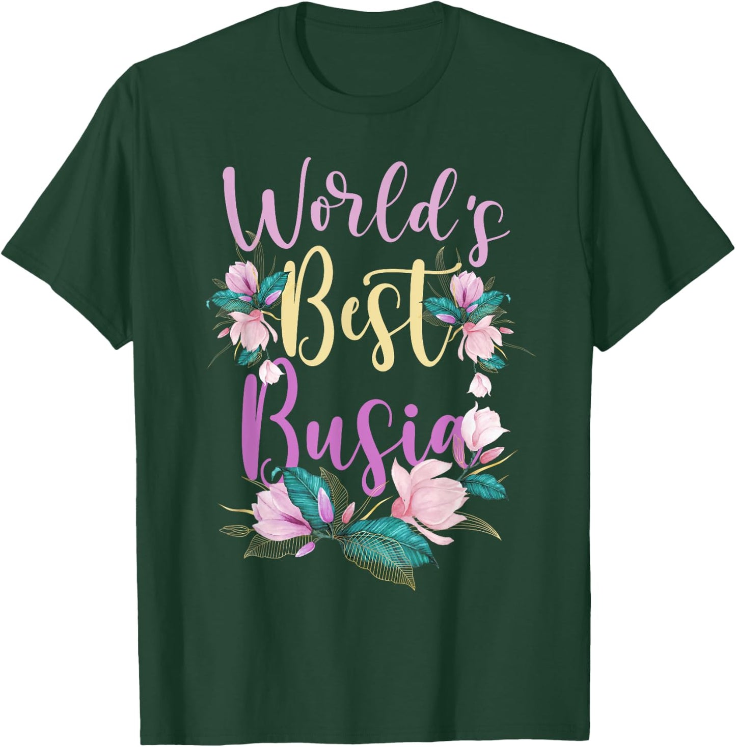 Family World's Best Busia Funny Busia Ever Gift T-Shirt - T-Shirt | Forest