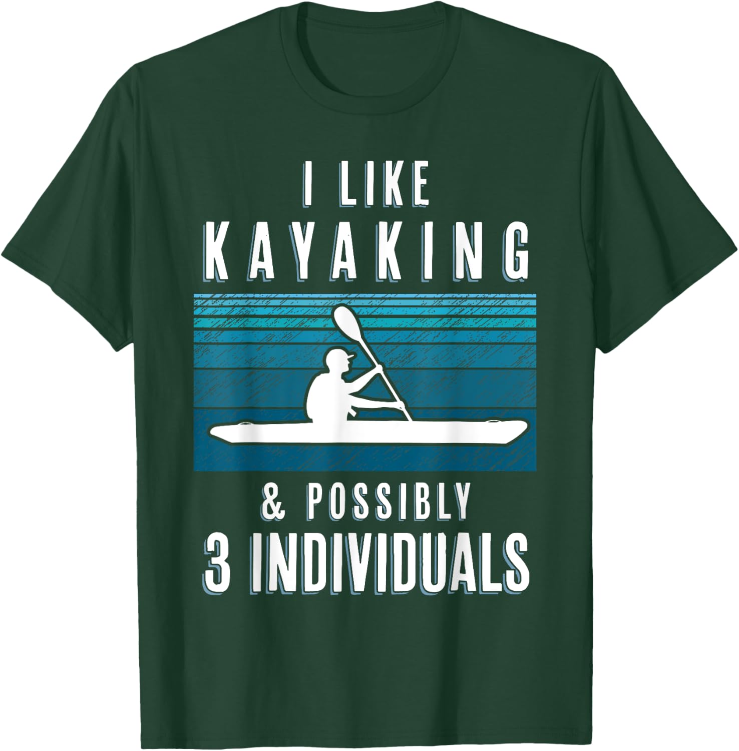 Humorous Kayaking Quote Funny Kayak Saying For Kayakers T-Shirt - T-Shirt | Forest