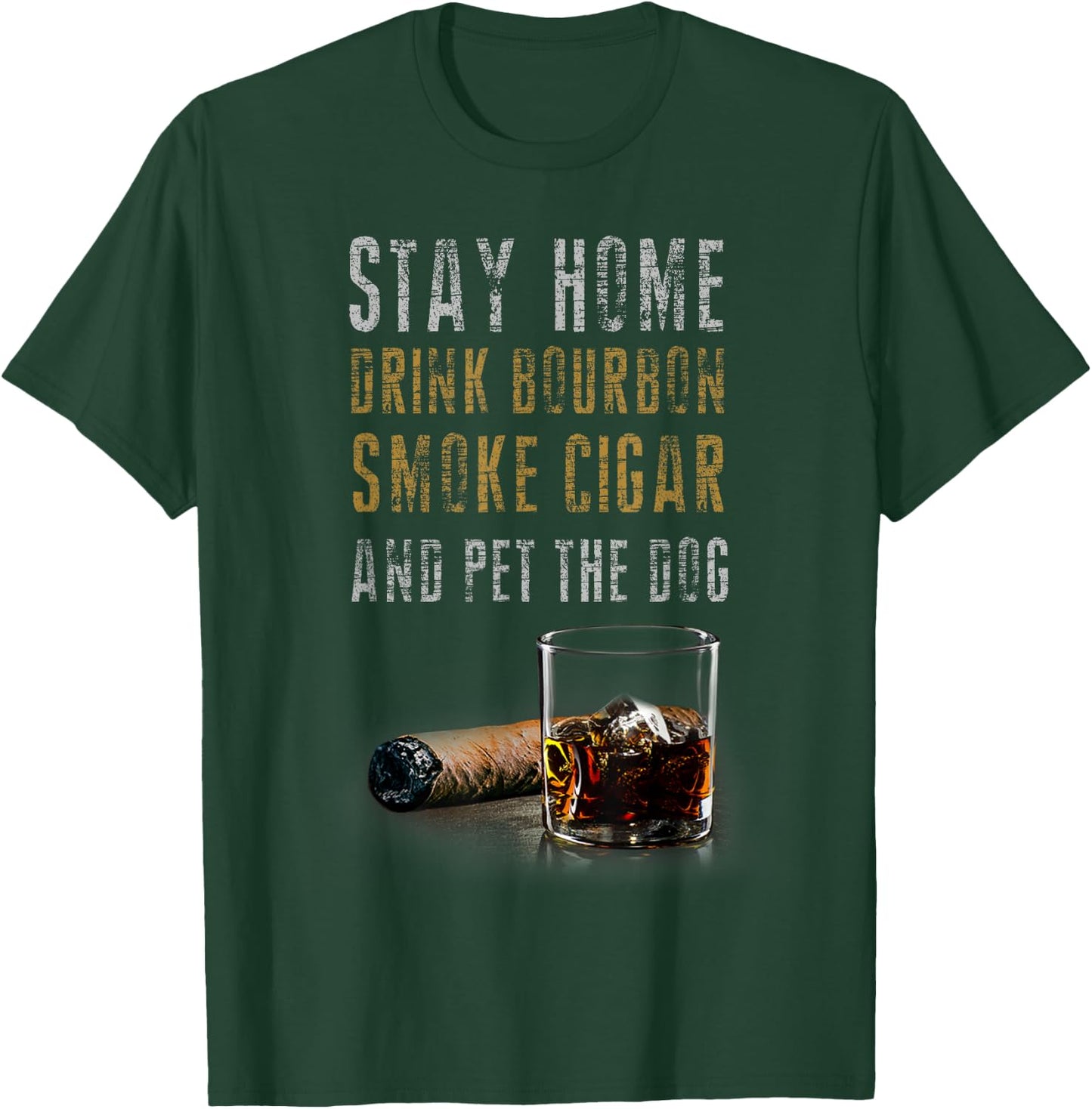Stay Home Drink Bourbon, Smoke Cigar and Pet The Dog Women T-Shirt - T-Shirt | Forest