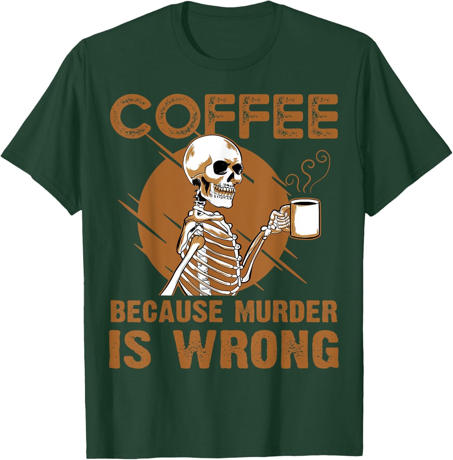 Coffee Because Murder Is Wrong T-Shirt - T-Shirt | Forest