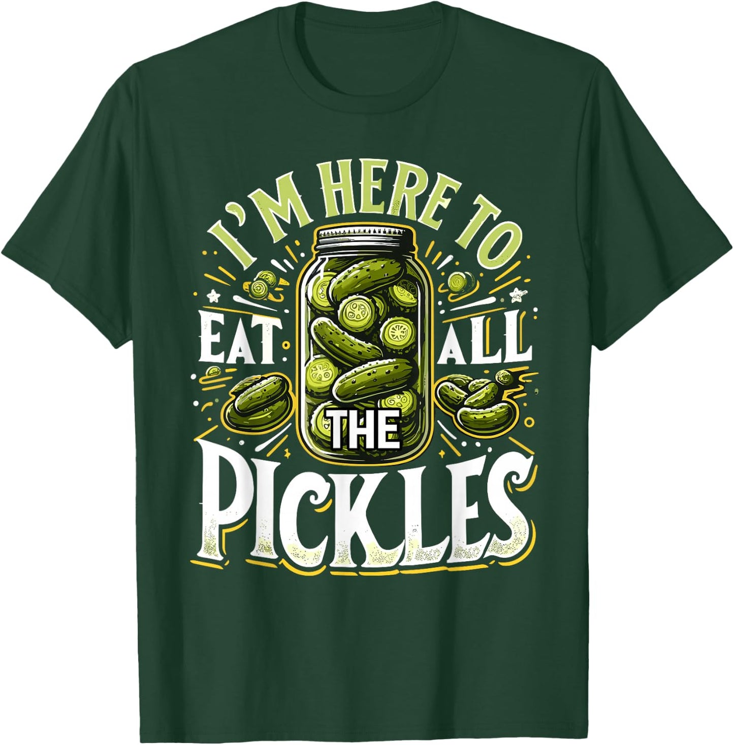 Im Here to Eat all the Pickles Shirt Pickle Jar Pickles T-Shirt - T-Shirt | Forest