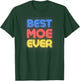 Best Moe Ever - Funny Moe Name Moe T-Shirt - T-Shirt | Forest