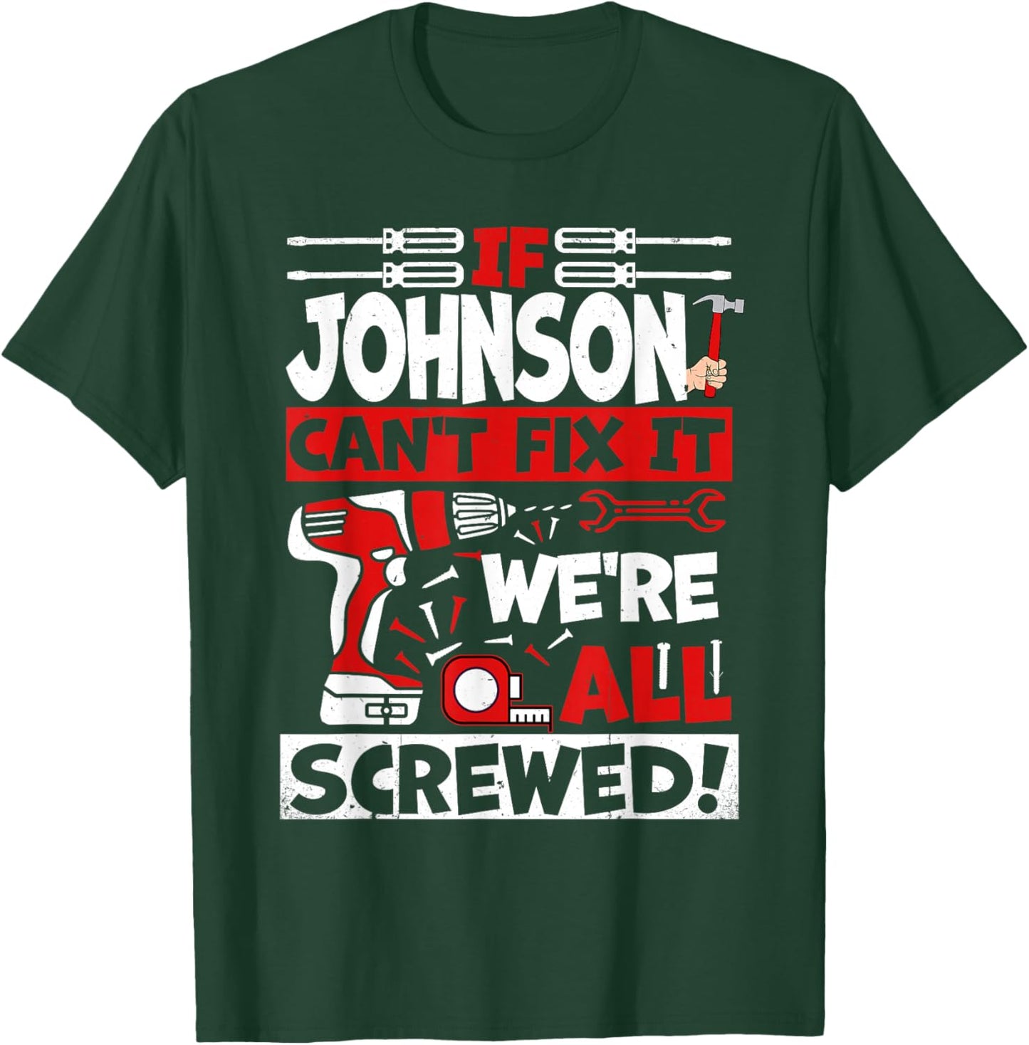 Funny Johnson. If Johnson Can't Fix It, We're All Screwed T-Shirt - T-Shirt | Forest