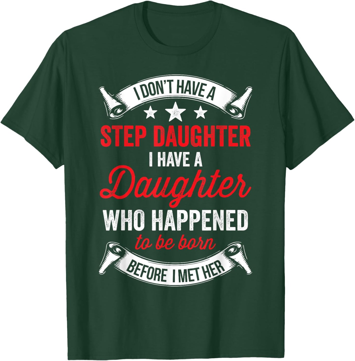 I Dont Have a Stepdaughter Funny Step Dad Gift From Daughter T-Shirt - T-Shirt | Forest