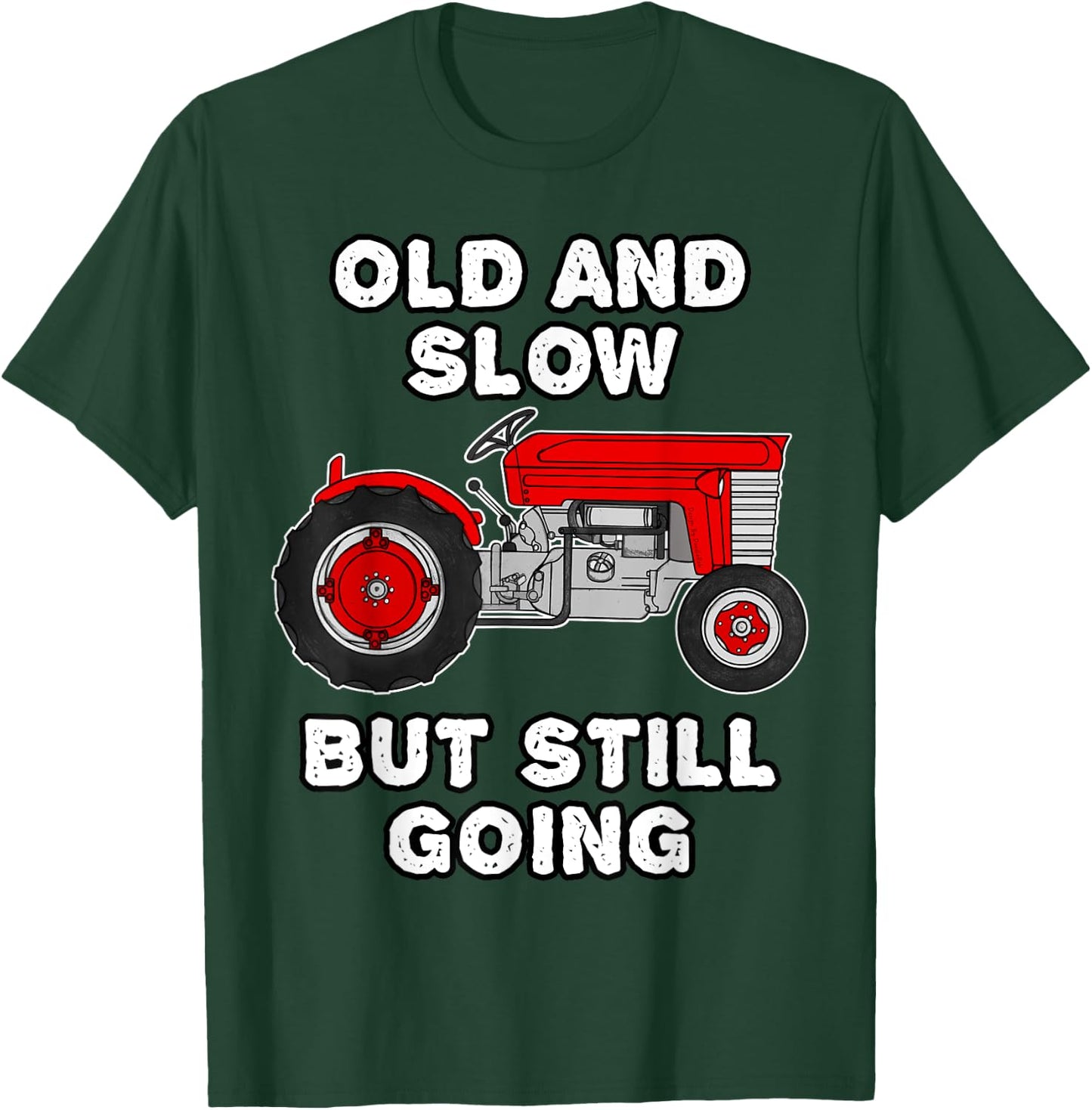 Vintage Tractor, Old And Slow But Still Going, Retirement T-Shirt - T-Shirt | Forest