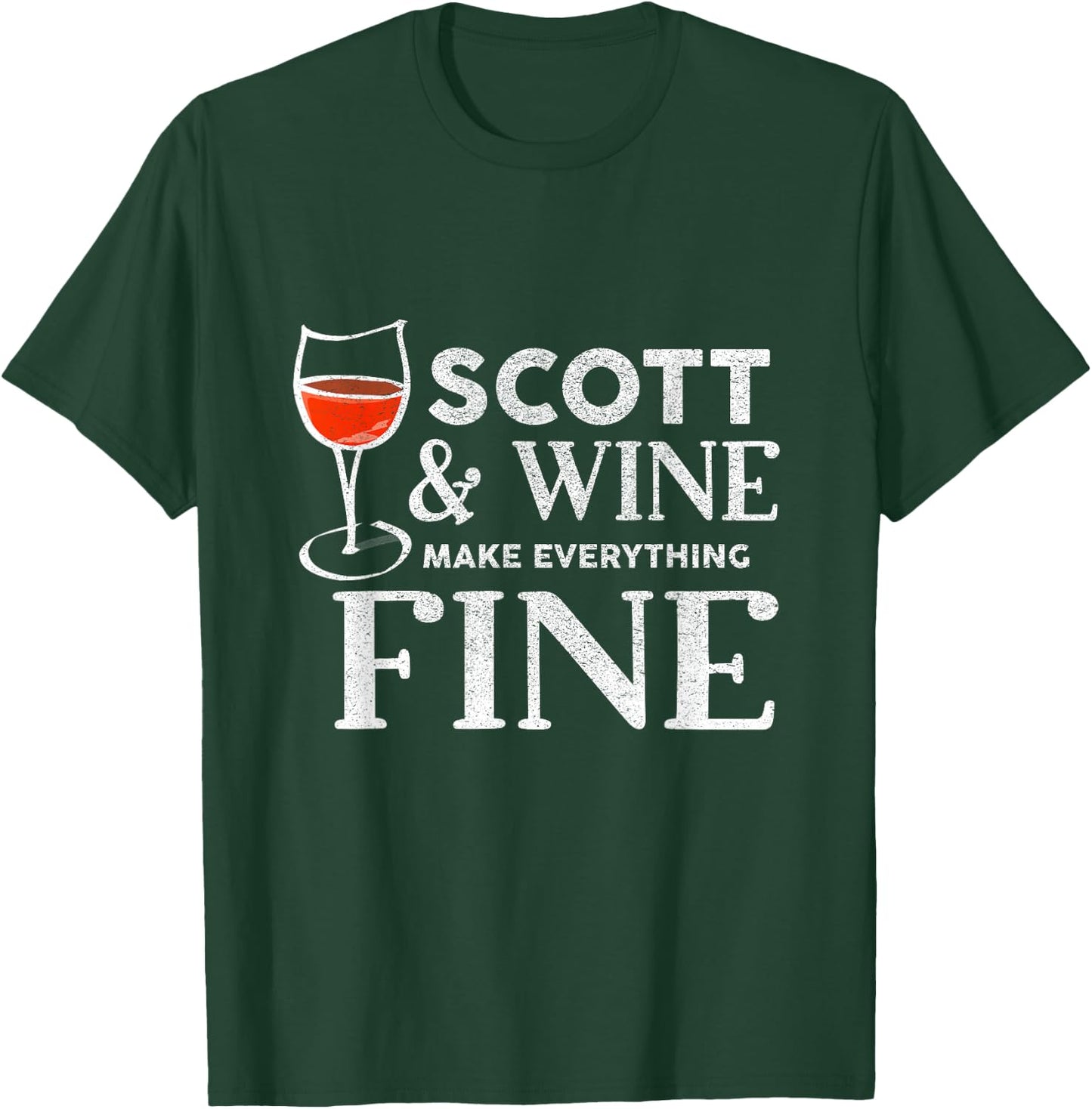 SCOTT And Wine Make Everything Fine Name SCOTTS T-Shirt - T-Shirt | Forest