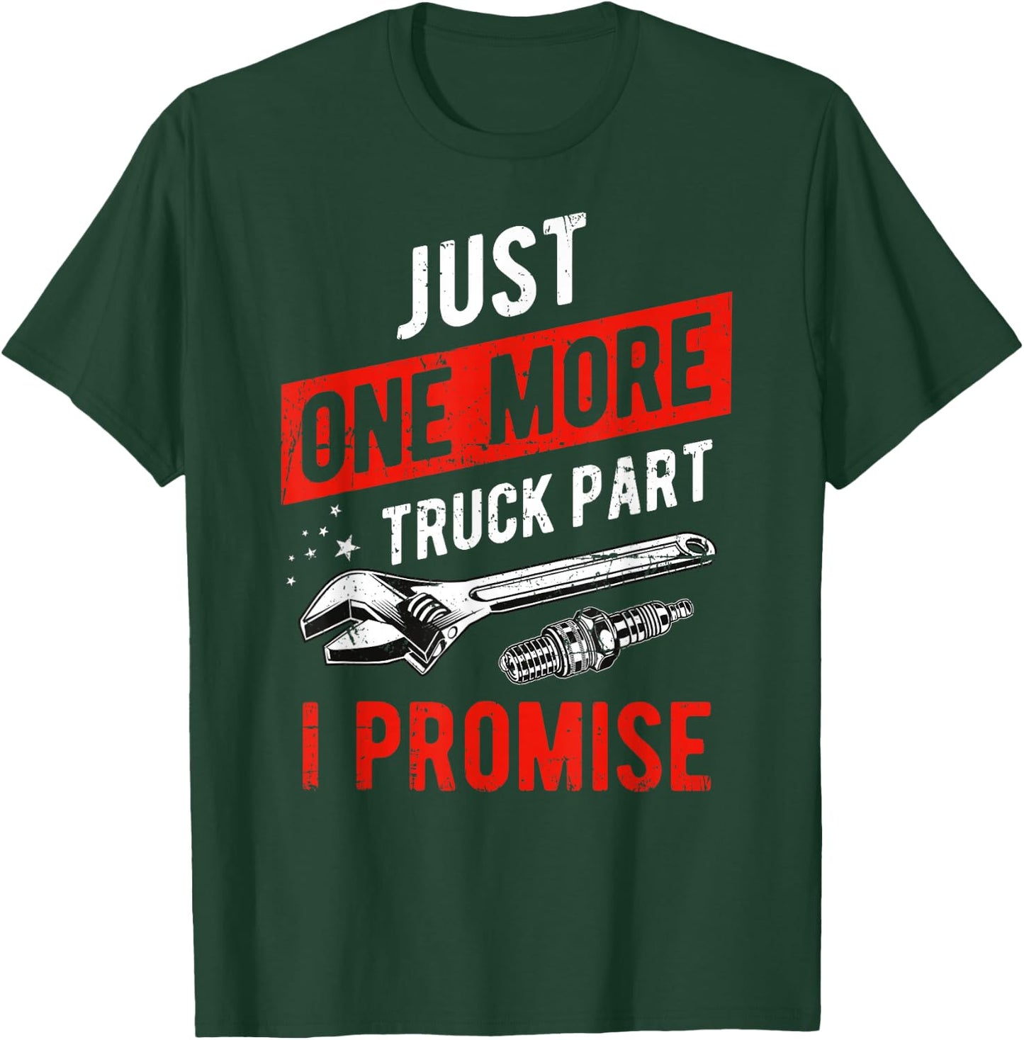 Just One More Truck Part I Promise T-Shirt - T-Shirt | Forest
