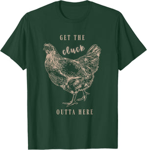 Get The Cluck Outta Here Apparel T-Shirt - T-Shirt | Forest