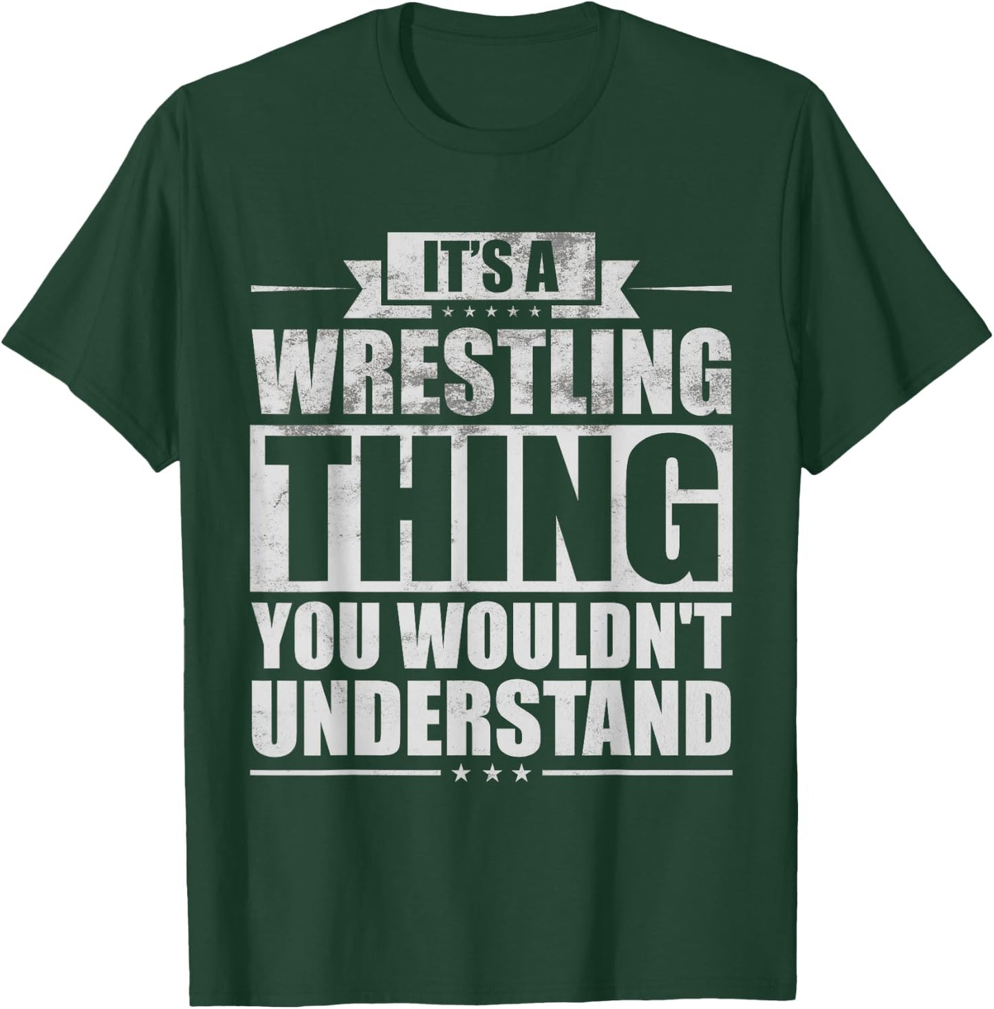 It's A Wrestling Thing You Wouldn't Understand Fighter Funny T-Shirt - T-Shirt | Forest