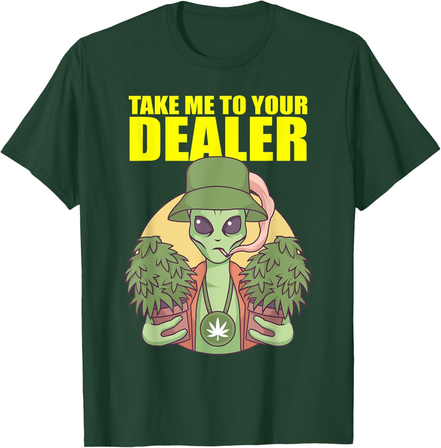 Take Me To Your Dealer Alien Marijuana Pothead Cannabis UFO T-Shirt - T-Shirt | Forest