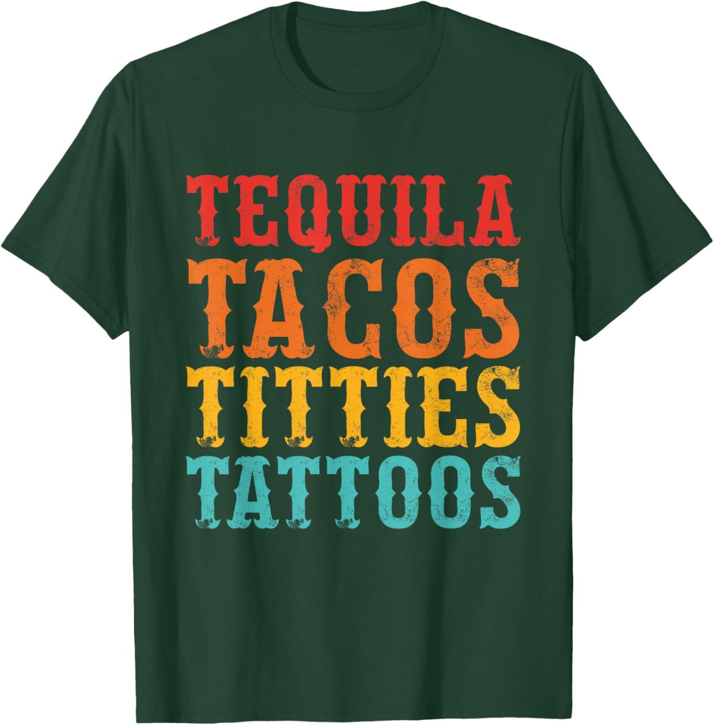 Tequila Tacos Titties Tattoos Vintage Design T-Shirt - T-Shirt | Forest