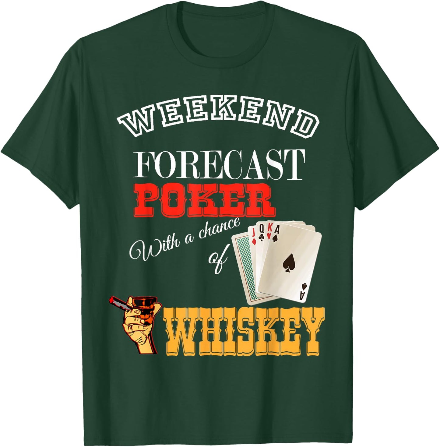 Weekend Forecast Cigars Whiskey And Playing Poker T-Shirt - T-Shirt | Forest