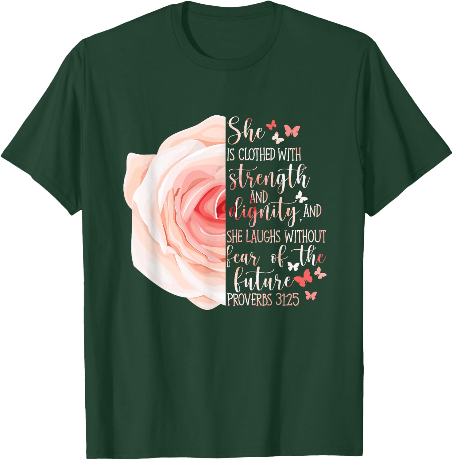 Christian Bible Verse Proverbs 31:25 Rose Flower T-Shirt - T-Shirt | Forest