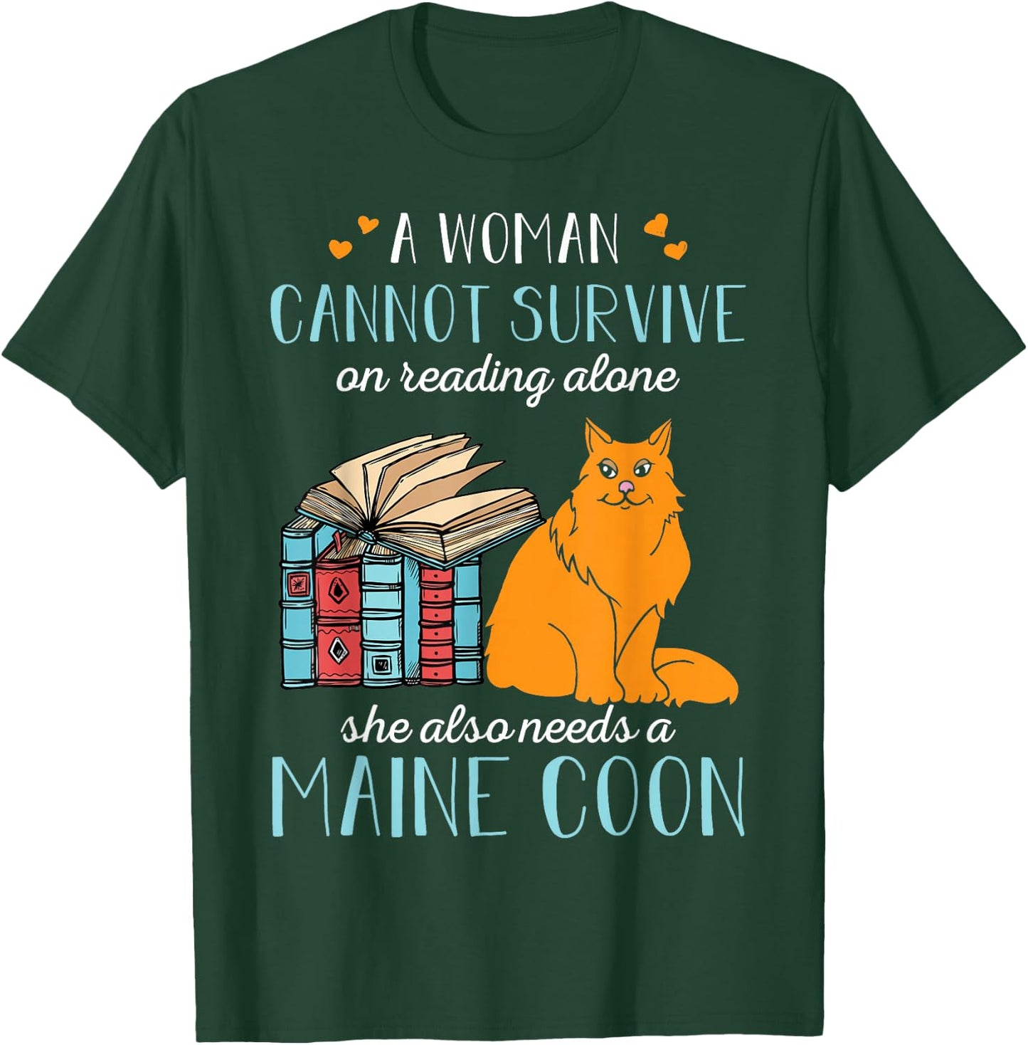 A Woman Cannot Survive On Reading Alone Maine Coon T-Shirt - T-Shirt | Forest