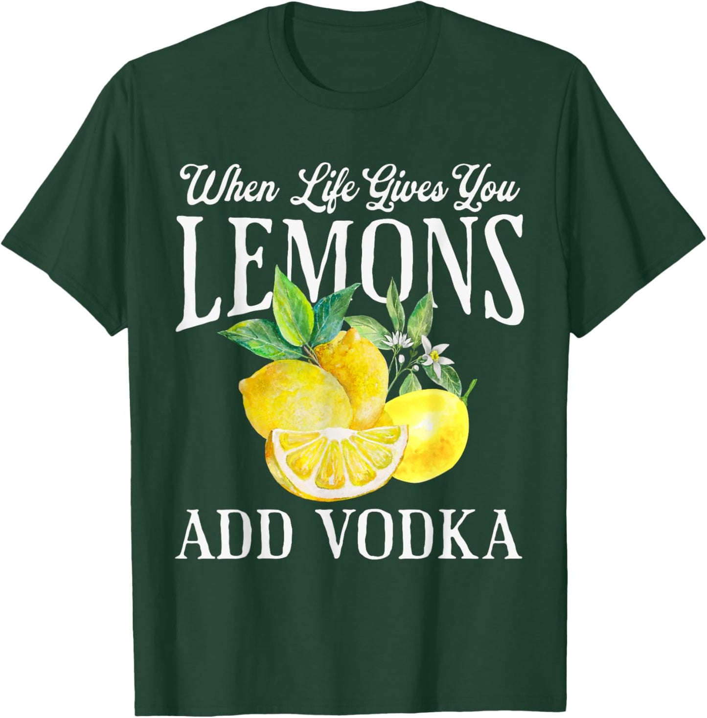 When Life Gives You Lemons Add Vodka Funny Saying Vintage T-Shirt - T-Shirt | Forest