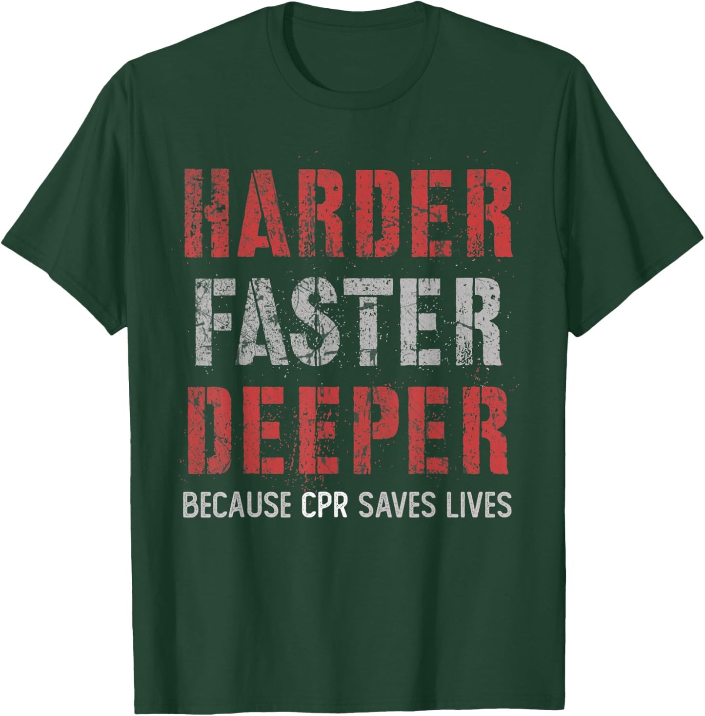 Harder Faster Deeper Because CPR Saves Lifes NURSE Squad T-Shirt - T-Shirt | Forest