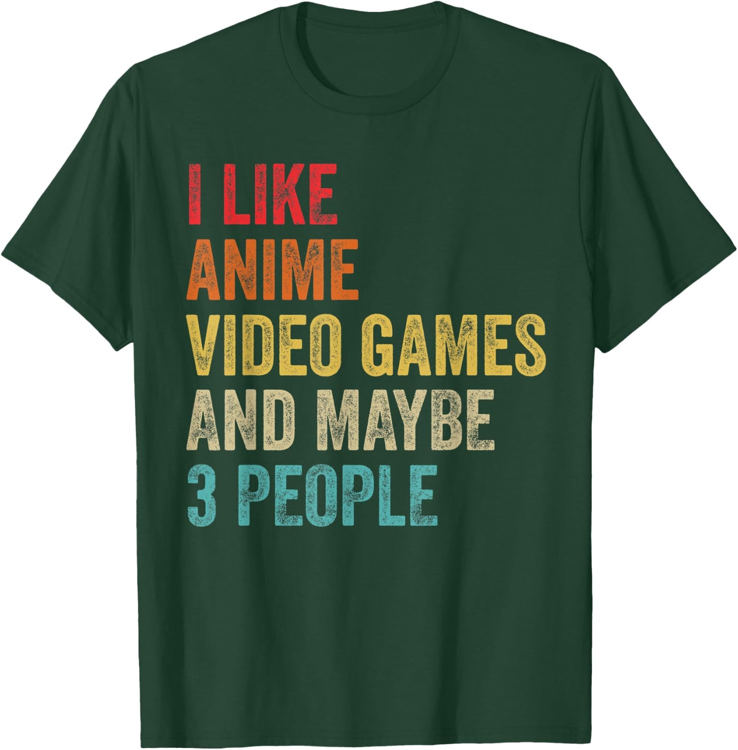 I Like Anime Video Games & Maybe 3 People Gaming Lover Gifts T-Shirt - T-Shirt | Forest