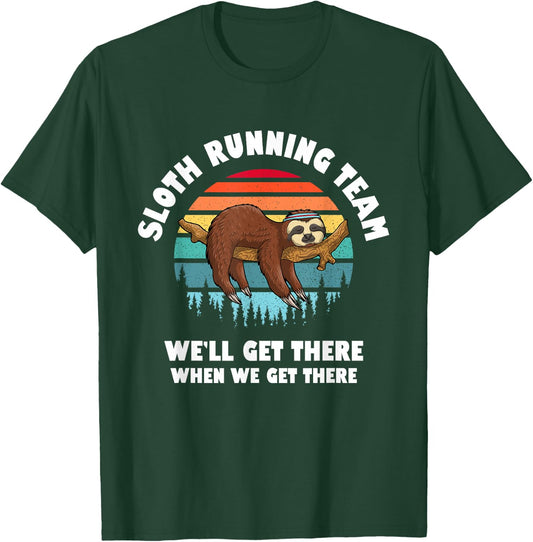 Sloth Running Team - We'll Get There When We Get There T-Shirt - T-Shirt | Forest