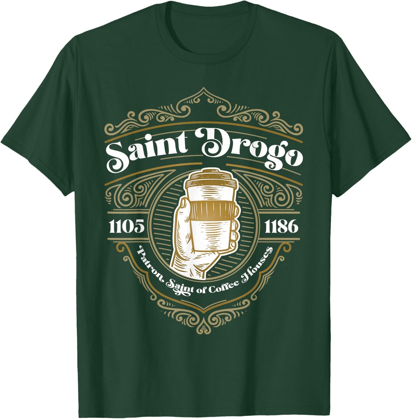 Saint Drogo Patron Saint of Coffee Lover Catholic House T-Shirt - T-Shirt | Forest