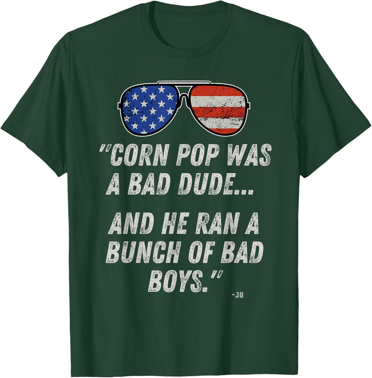Corn Pop Was A Bad Dude - Funny Joe Biden Parody T-Shirt - T-Shirt | Forest
