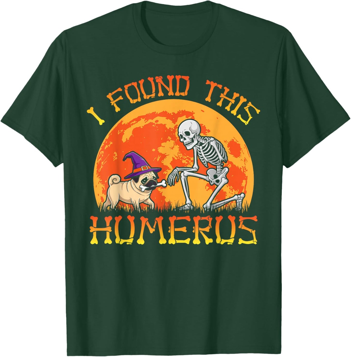 Pug dog i found this humerus skeleton pug Halloween costume T-Shirt - T-Shirt | Forest