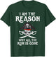 I Am Reason Why All The Rum Is Gone Gift Pirate Men Women T-Shirt - T-Shirt | Forest