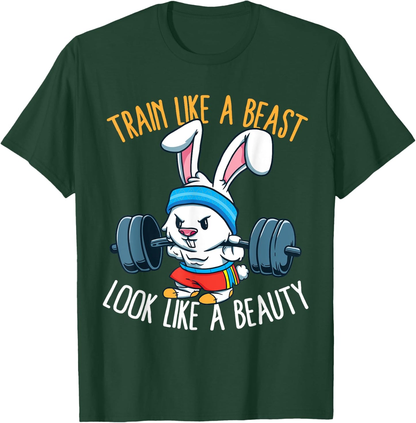Train Like A Beast Look Like A Beauty Fitness Workout T-Shirt - T-Shirt | Forest