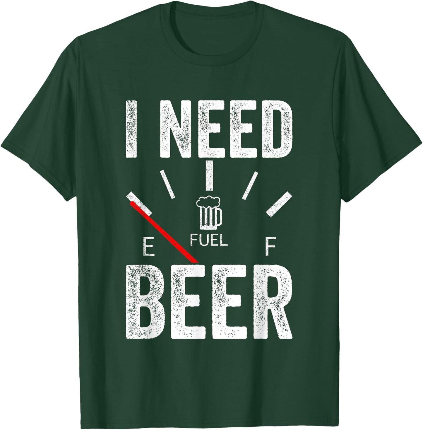 I Need Beer Empty Fuel Gauge Funny Beer T-Shirt - T-Shirt | Forest