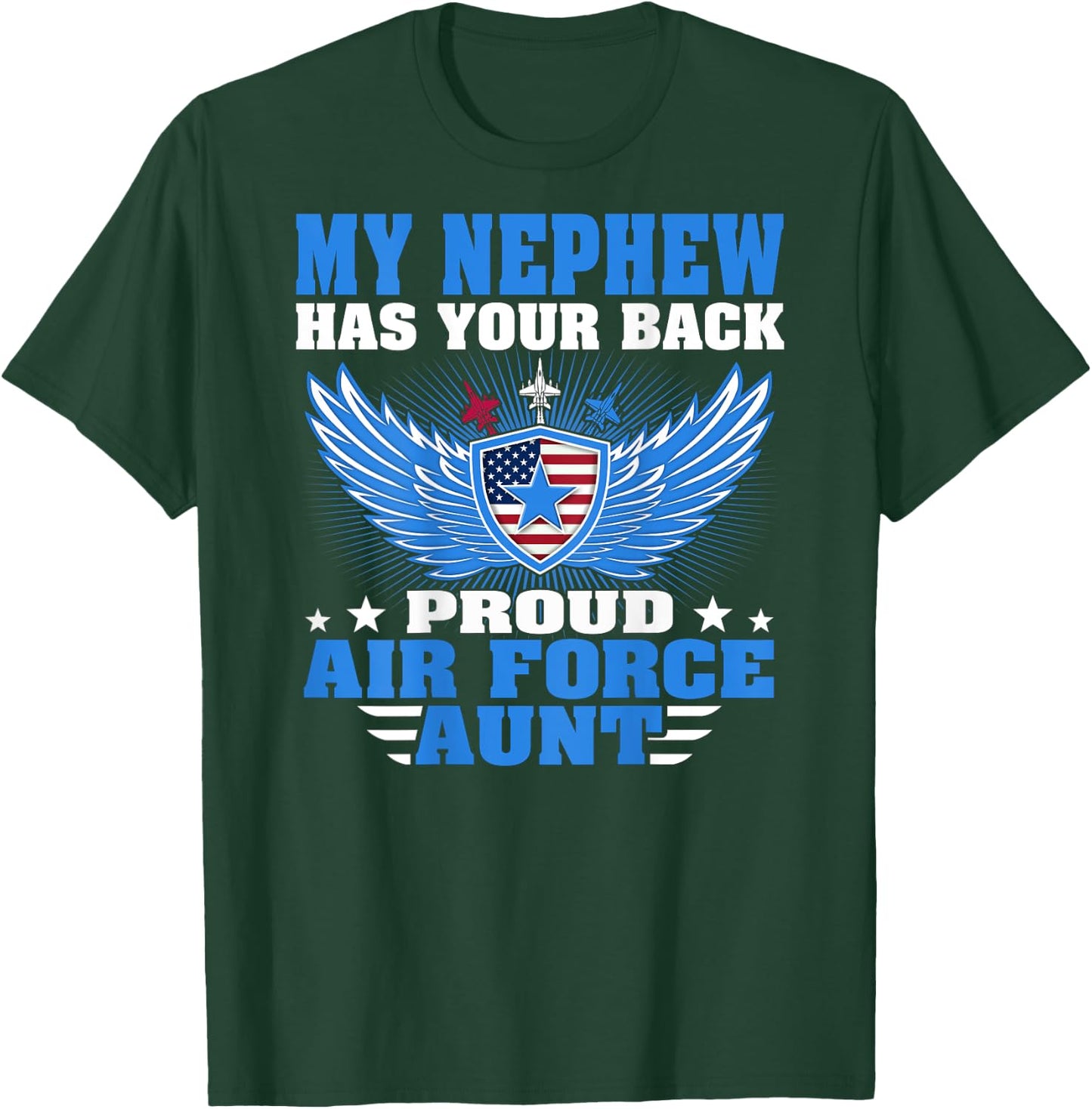 My Nephew Has Your Back Proud Air Force Aunt Military Auntie T-Shirt - T-Shirt | Forest