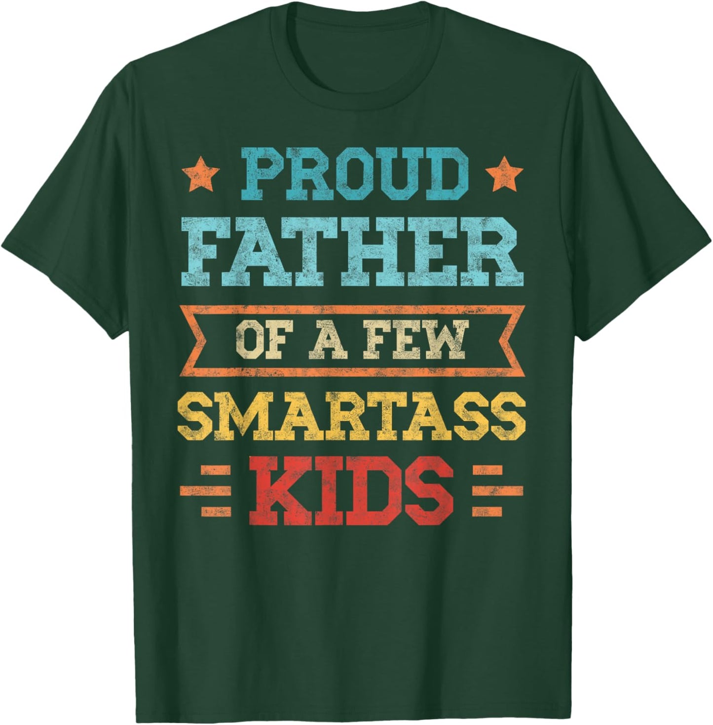 Proud Father of a Few Smartass Kids Father's Day Dad Jokes T-Shirt - T-Shirt | Forest