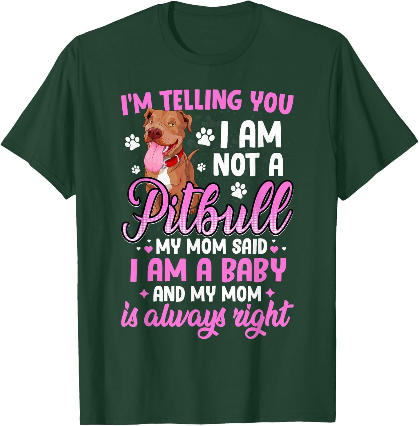 Pitbull Mom I'm Telling You I'm Not A Pitbull I Am A Baby T-Shirt - T-Shirt | Forest