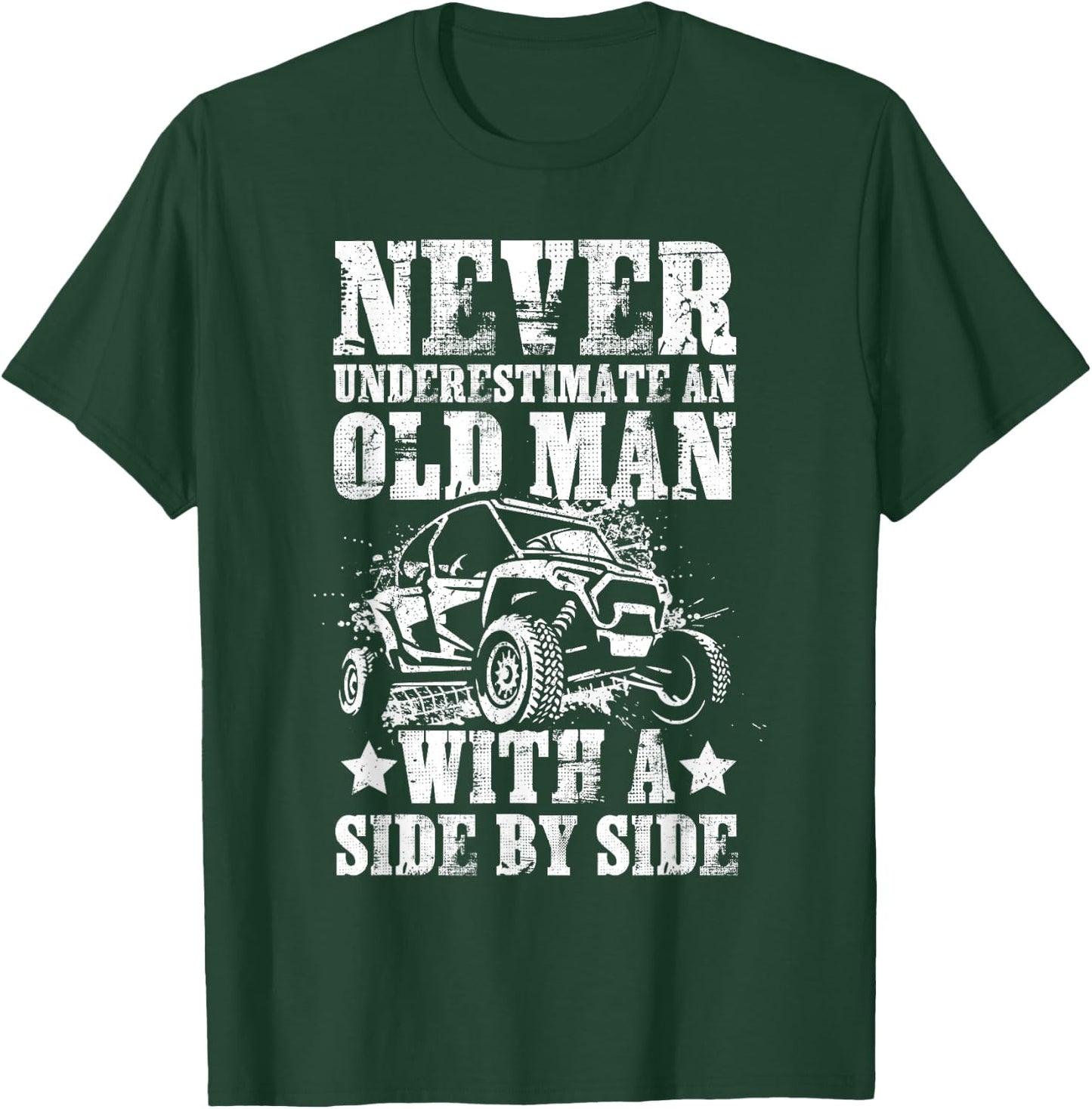 Never Underestimate An Old Man With A Side By Side UTV T-Shirt - T-Shirt | Forest