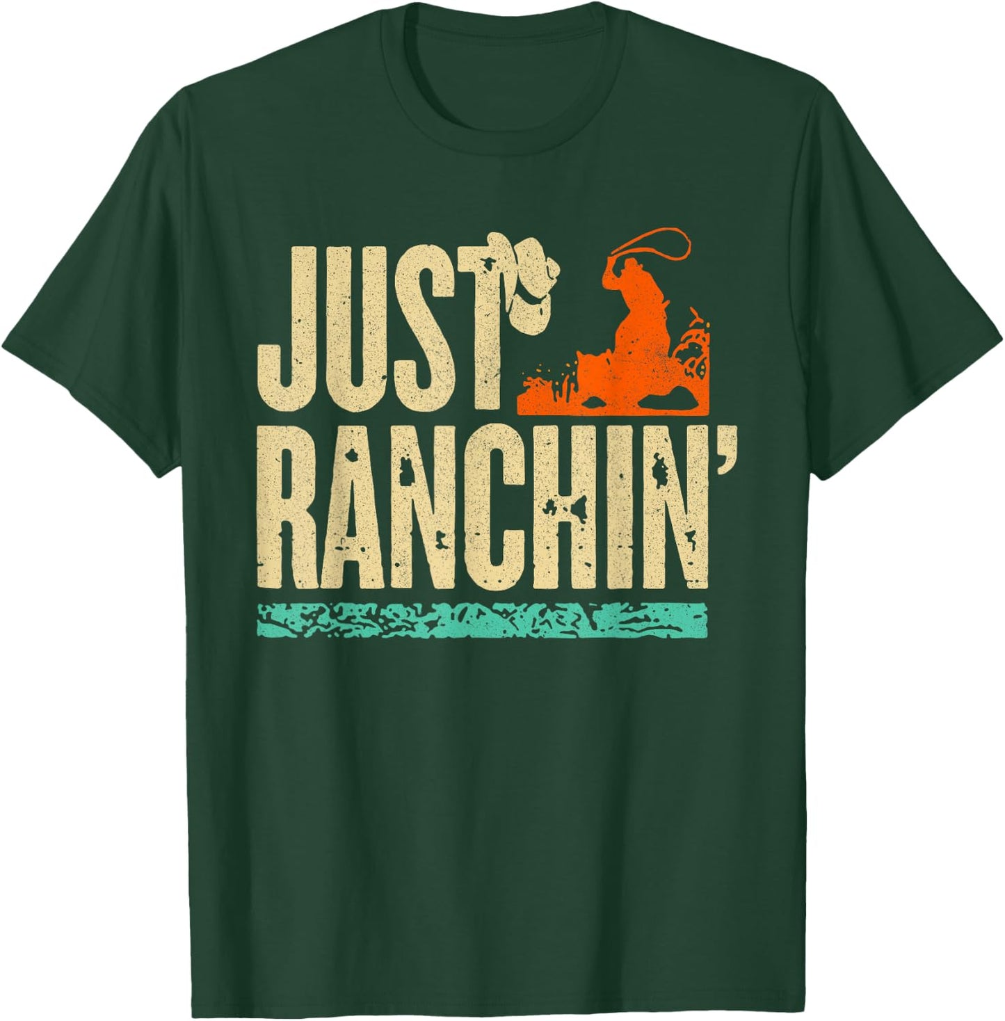 Just Ranchin' Farmer Cowboy Horse Cow Rodeo Lovers T-Shirt - T-Shirt | Forest