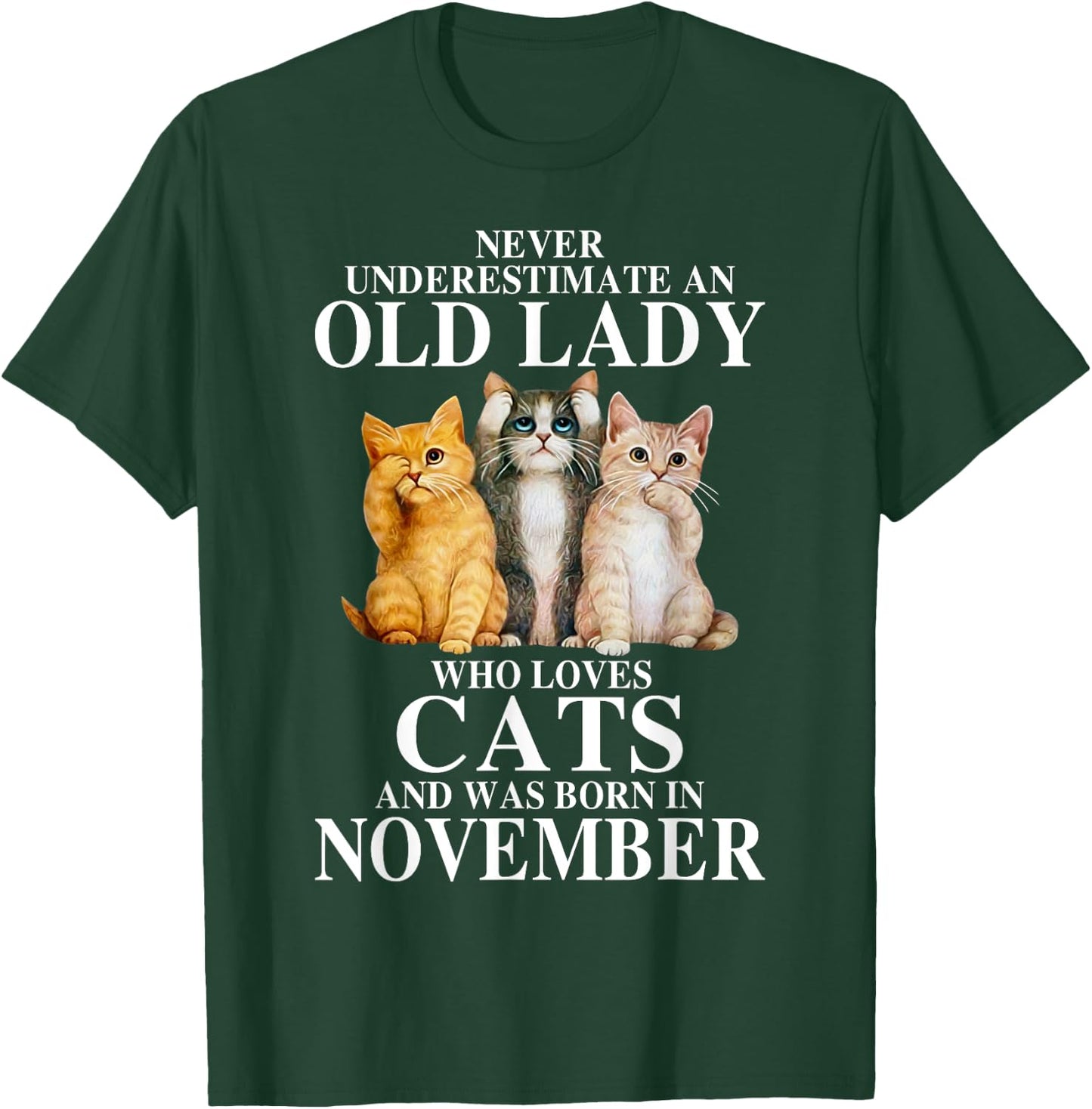 Never underestimate an old lady who loves cats born NOVEMBER T-Shirt - T-Shirt | Forest