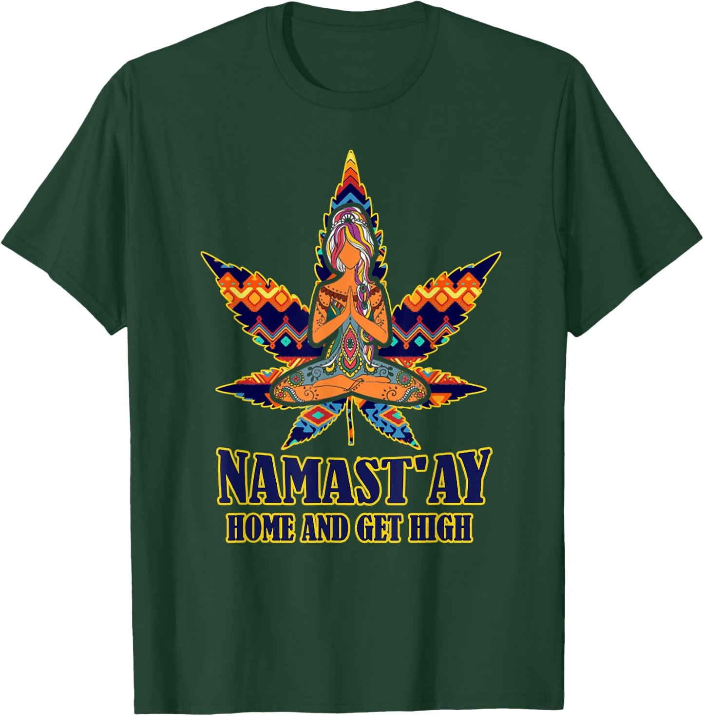 Weed Namast'ay home and get high s namaste love yoga T-Shirt - T-Shirt | Forest