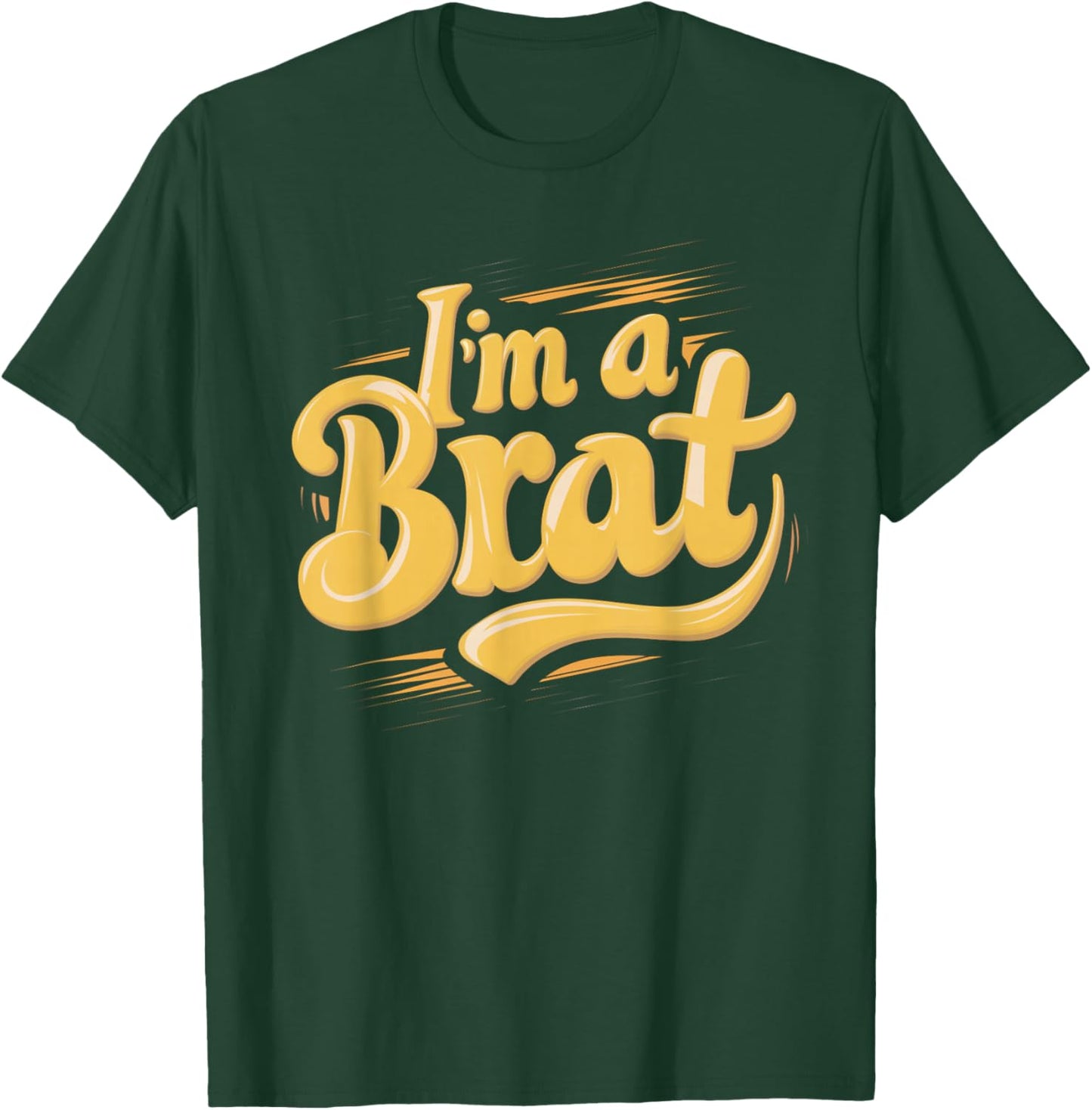 I'm A Brat T-Shirt - T-Shirt | Forest