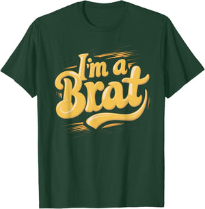 I'm A Brat T-Shirt - T-Shirt | Forest
